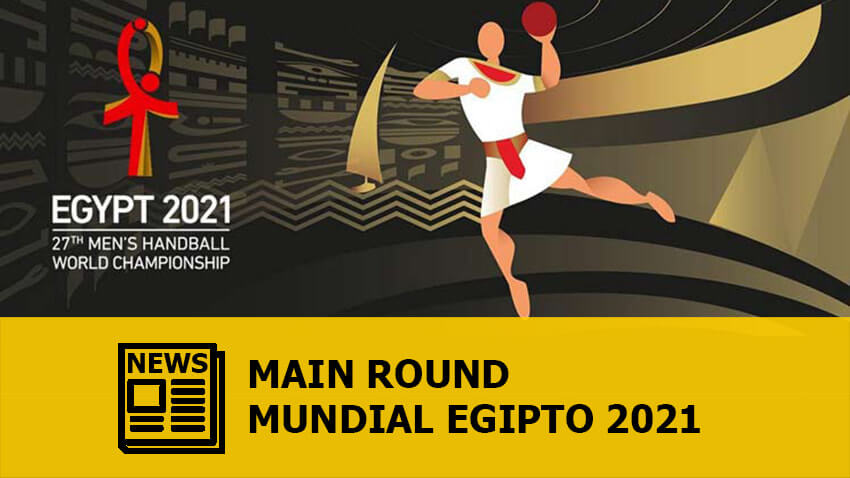 Mundial Egipto 2021: Main Round
