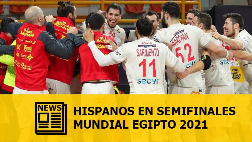 Mundial Egipto 2021: Los Hispanos a semifinales