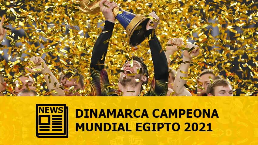 Mundial Egipto 2021: Dinamarca campeona